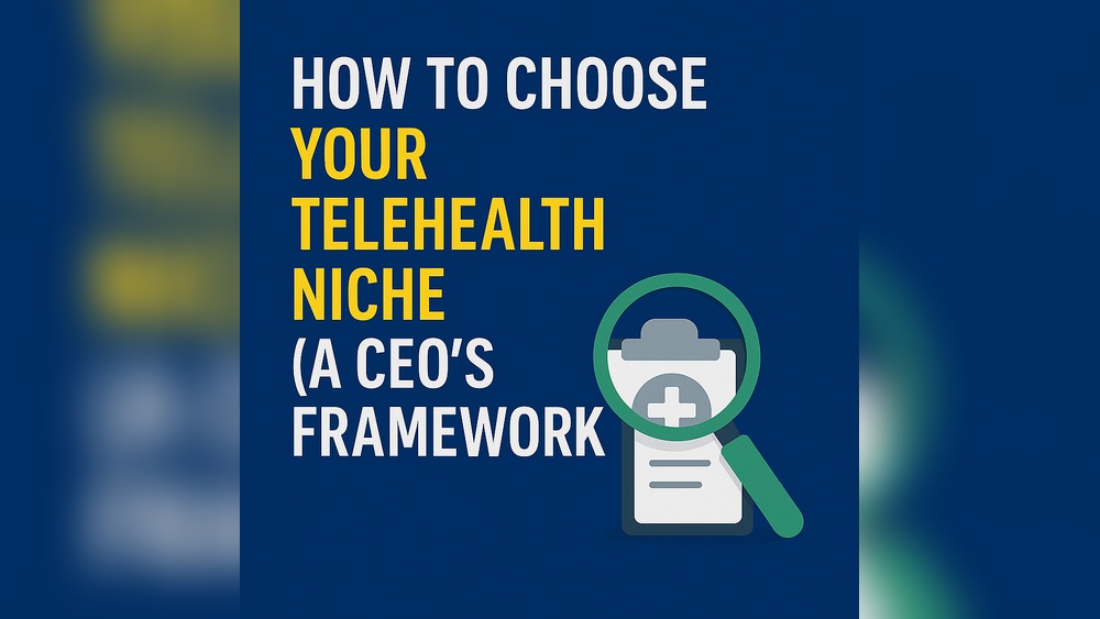 How to Choose a Telehealth Niche: Expert Tips for Success
